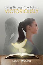 Living Through The Pain . . . VICTORIOUSLY
