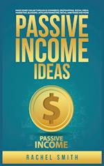 Passive Income Ideas: Make Money Online through E-Commerce, Dropshipping, Social Media Marketing, Blogging, Affiliate Marketing, Retail Arbitrage and 