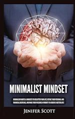 Minimalist Mindset: Minimalism Habits & Mindsets to Declutter Your Life, Retake Your Personal and Financial Discipline, and Make Your Passions A P