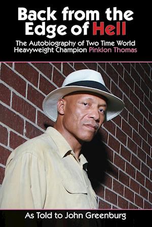 Back From the Edge of Hell: The Autobiography of Two Time World Heavyweight Champion Pinklon Thomas