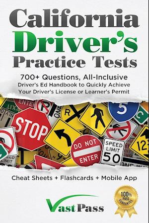 California Driver's Practice Tests: 700+ Questions, All-Inclusive Driver's Ed Handbook to Quickly achieve your Driver's License or Learner's Permit (C