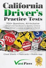 California Driver's Practice Tests: 700+ Questions, All-Inclusive Driver's Ed Handbook to Quickly achieve your Driver's License or Learner's Permit (C