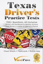 Texas Driver's Practice Tests: 700+ Questions, All-Inclusive Driver's Ed Handbook to Quickly achieve your Driver's License or Learner's Permit (Cheat 