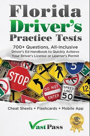 Florida Driver's Practice Tests: 700+ Questions, All-Inclusive Driver's Ed Handbook to Quickly achieve your Driver's License or Learner's Permit (Chea