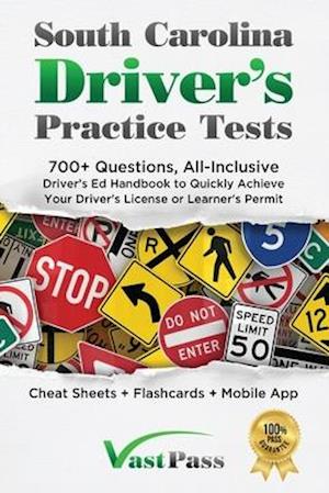 South Carolina Driver's Practice Tests: 700+ Questions, All-Inclusive Driver's Ed Handbook to Quickly achieve your Driver's License or Learner's Permi