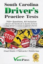South Carolina Driver's Practice Tests: 700+ Questions, All-Inclusive Driver's Ed Handbook to Quickly achieve your Driver's License or Learner's Permi