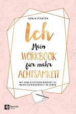 ICH - Mein Workbook für mehr Achtsamkeit