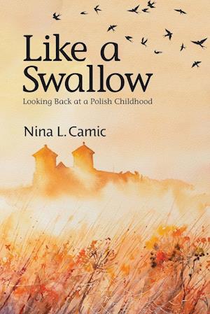 Like a Swallow: Looking Back at a Polish Childhood