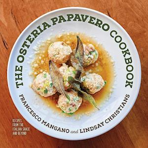 The Osteria Papavero Cookbook: Recipes from the Italian Shack and Beyond