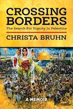 Crossing Borders: The Search For Dignity In Palestine 