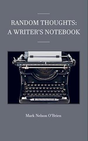 Random Thoughts: A Writer's Notebook
