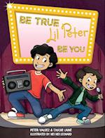 Be True, Lil Peter, Be You 