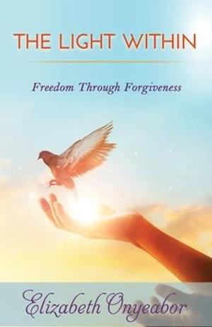 The Light Within: Freedom Through Forgiveness