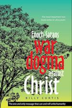 Enoch-Satans war dogma against Christ 