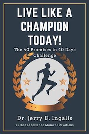 Live Like a Champion Today: The 40 Promises in 40 Days Challenge!