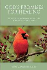 GOD'S PROMISES FOR HEALING : 30 DAYS OF HEALING SCRIPTURE & FAITH AFFIRMATIONS 