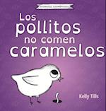 Los pollitos no comen caramelos