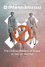 Ordinary Means of Grace | 9Marks Journal: Or, Don't Do Weird Stuff 