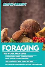 Foraging: This book includes : Recognizing Toxic and Poisonous Wild Plants and Mushrooms + The Best Edible Wild Foods Recipes + Eating for Free while 