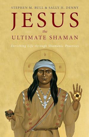 Jesus, the Ultimate Shaman