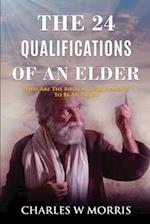 THE 24 QUALIFICATIONS OF AN ELDER: What Are The Biblical Requirements To Be An Elder? 