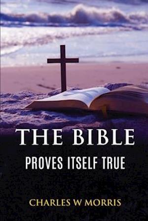 THE BIBLE PROVES ITSELF TRUE