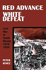 Red Advance, White Defeat : Civil War in South Russia 1919-1920