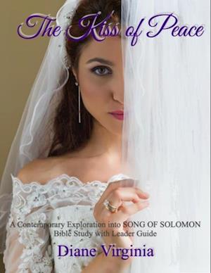 Kiss of Peace: A Contemporary Exploration Into Song of Solomon