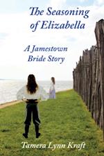 Seasoning of Elizabella: A Jamestown Bride Story