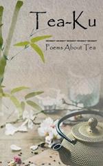 Tea-Ku: Poems About Tea 