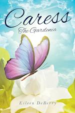 Caress: The Gardenia 