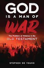 God Is a Man of War: The Problem of Violence in the Old Testament 