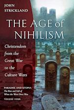 The Age of Nihilism: Christendom from the Great War to the Culture Wars 