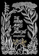 The Wound Makes the Medicine
