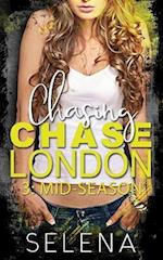 Chasing Chase London: Part 3: Mid-Season 