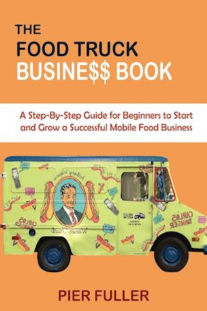 The Food Truck Business Book