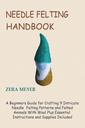 Needle Felting Handbook