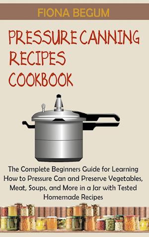 Pressure Canning Recipes Cookbook