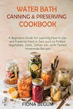 Water Bath Canning and Preserving Cookbook