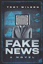 Fake News: A Novel 