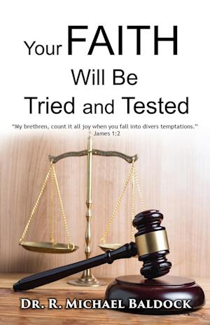 Your Faith Will Be Tried and Tested!