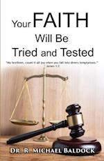Your Faith Will Be Tried and Tested!