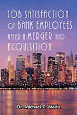 Job Satisfaction of Bank Employees after a Merger & Acquisition 