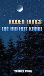 Hidden Things We Did Not Know 