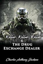 Killer, Killer, Killer & The Drug Exchange Dealer 