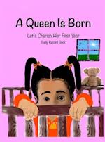 A Queen is Born: Let's Cherish Her First Year 