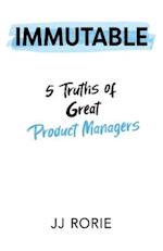 Immutable: 5 Truths of Great Product Managers 