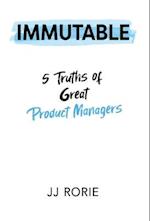 Immutable: 5 Truths of Great Product Managers 