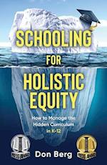 Schooling For Holistic Equity: How To Manage the Hidden Curriculum for K-12 