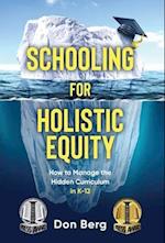 Schooling For Holistic Equity: How To Manage the Hidden Curriculum for K-12 